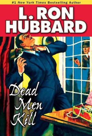 Dead Men Kill by L. Ron Hubbard, Jennifer Aspen, Lori Jablons, John Mariano, Jim Meskimen, Matt Scott, R.F. Daley