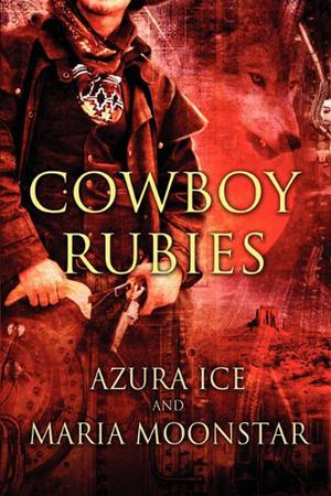 Cowboy Rubies by Azura Ice, Maria MoonStar