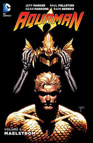 Aquaman, Volume 6: Maelstrom (Aquaman 2011 Single Issues #32-40)