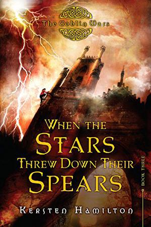When the Stars Threw Down Their Spears (Goblin Wars #3)