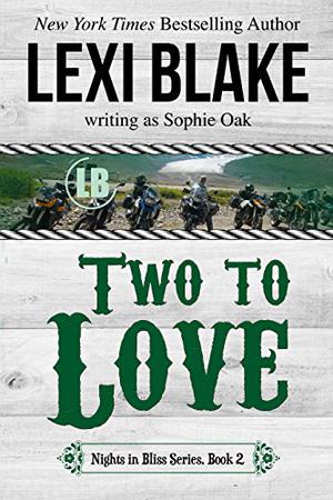 Two to Love by Sophie Oak, Lexi Blake