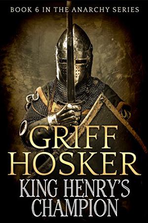 King Henry's Champion by Griff Hosker