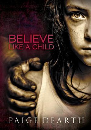 Believe Like a Child by Paige Dearth
