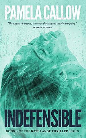 Indefensible by Pamela Callow