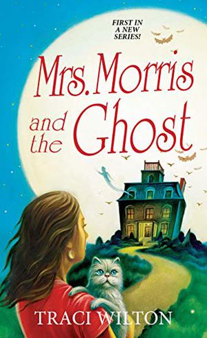 Mrs. Morris and the Ghost by Traci Wilton, Traci E. Hall
