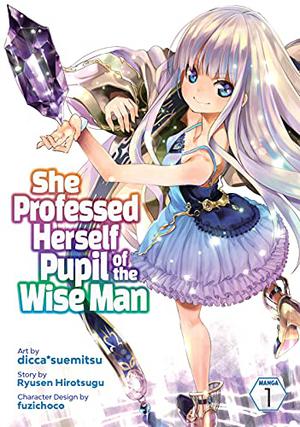 She Professed Herself Pupil of the Wise Man Vol. 1 by dicca*suemitsu, Ryusen Hirotsugu