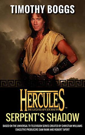 Hercules: Serpent's Shadow: Hercules: The Legendary Journeys by Timothy Boggs
