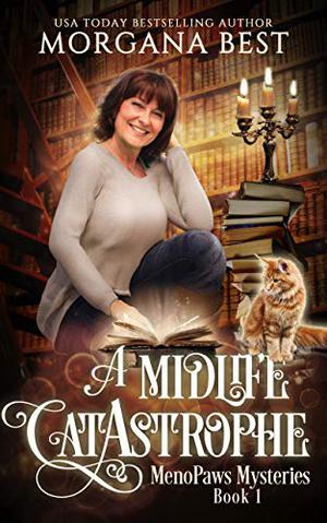A Midlife CatAstrophe by Morgana Best