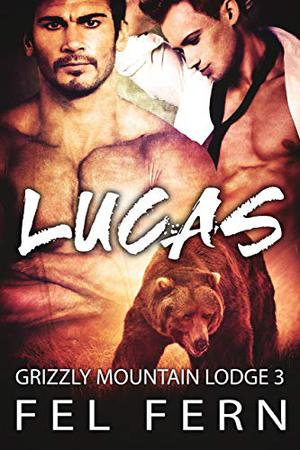 Lucas (Grizzly Mountain Lodge #3)
