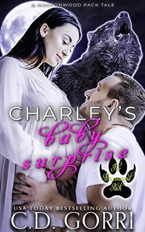 Charley's Baby Surprise: A Macconwood Pack Novella by C.D. Gorri