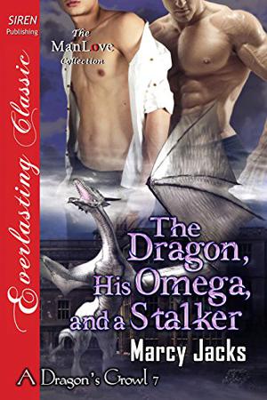 The Dragon, His Omega, and a Stalker (A Dragon's Growl #7)