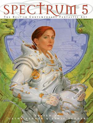 Spectrum 5: The Best In Contemporary Fantastic Art (Spectrum #5)
