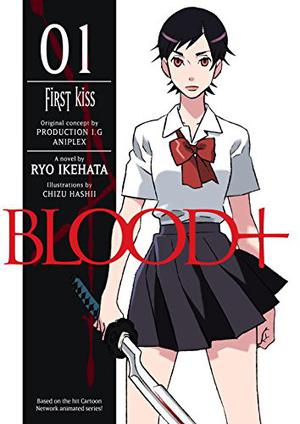 Blood+, Volume 1 - First Kiss by Ryo Ikehata
