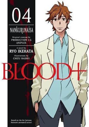 Blood+, Volume 4 - Nankurunaisa by Ryo Ikehata