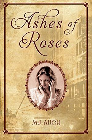 Ashes of Roses by Mary Jane Auch