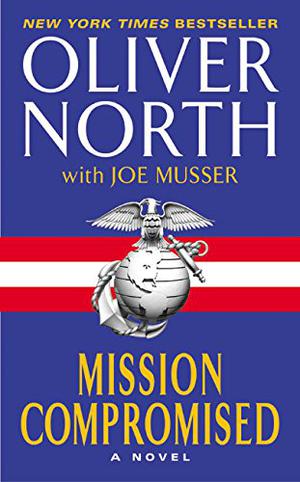 Mission Compromised by Oliver North, Joe Musser