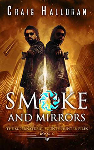 Smoke and Mirrors (The Supernatural Bounty Hunter Files #5)