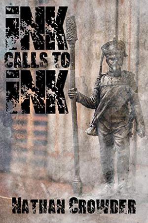 Ink Calls to Ink by Nathan Crowder