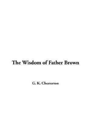 The Wisdom of Father Brown (Father Brown #2)