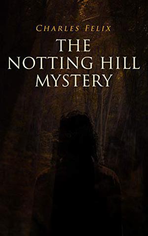 The Notting Hill Mystery (British Library Crime Classics #15)