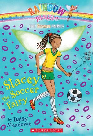 Stacey The Soccer Fairy (Rainbow Magic #58)