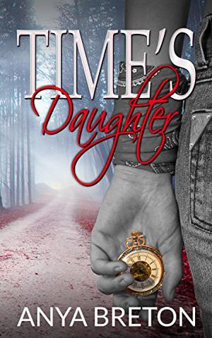 Time's Daughter by Anya Breton
