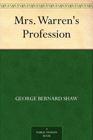 Mrs. Warren's Profession by George Bernard Shaw