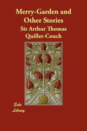 Merry-Garden and Other Stories by Arthur Quiller-Couch