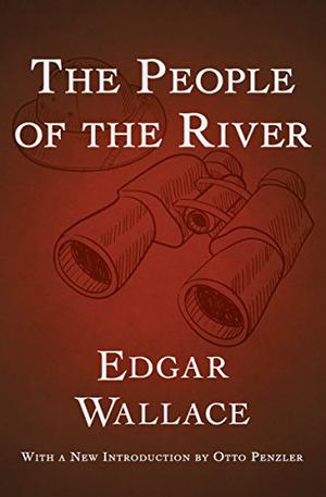 The People of the River by Edgar Wallace, Otto Penzler