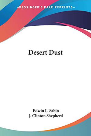 Desert Dust by Edwin L. Sabin
