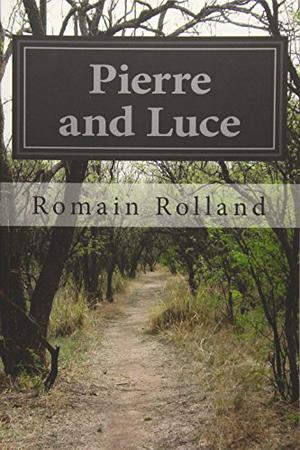 Pierre and Luce by Romain Rolland