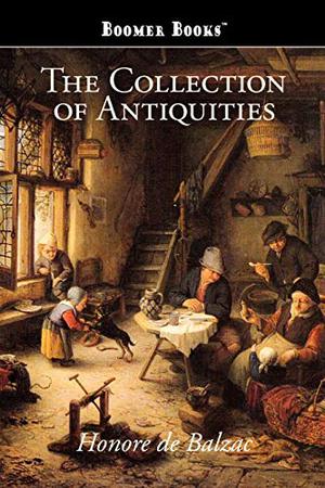 The Collection Of Antiquities (La Comédie Humaine #37)