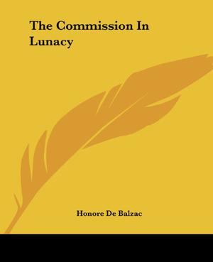 The Commission In Lunacy (La Comédie Humaine #26)