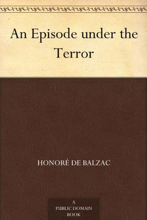 An Episode Under The Terror (La Comédie Humaine #58)