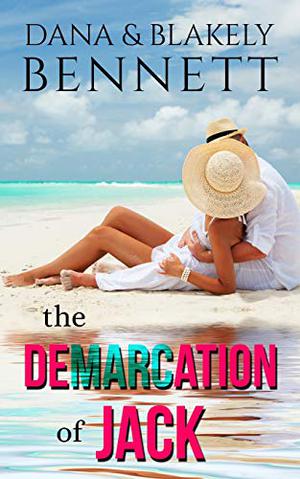 The Demarcation of Jack by Dana Bennett, Blakely Bennett