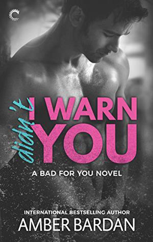 Didn't I Warn You by Amber A. Bardan
