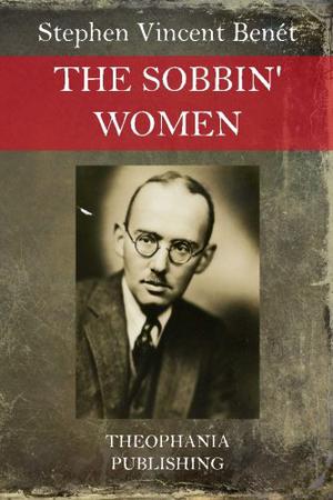 The Sobbin' Women by Stephen Vincent Benét