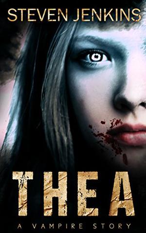 Thea: A Vampire Story by Steven Jenkins