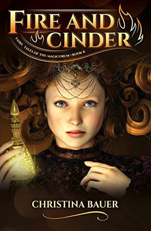 Fire And Cinder (Fairy Tales of the Magicorum #6)