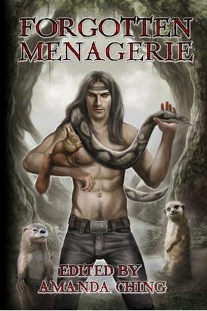 Forgotten Menagerie by Kate Lowell, Alex Whitehall, Avery Vanderlyle, Angelia Sparrow, Cari Z., Amanda Ching
