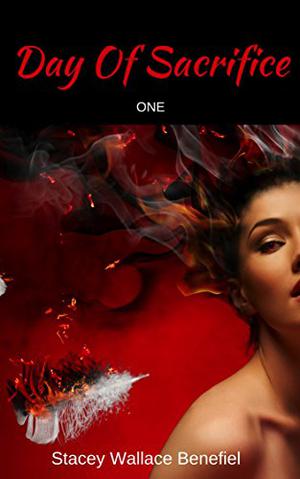 Day of Sacrifice by S.W. Benefiel, Stacey Wallace Benefiel