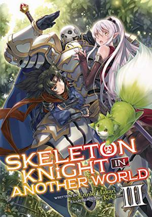 Skeleton Knight in Another World (Light Novel) Vol. 3 (Skeleton Knight in Another World Light Novel #3)