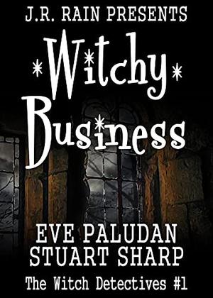 Witchy Business by Eve Paludan, Stuart Sharp, J.R. Rain