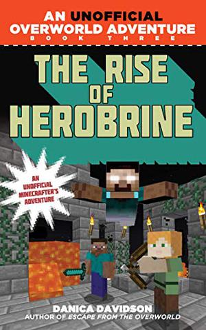 The Rise of Herobrine (Unofficial Overworld Adventures #3)