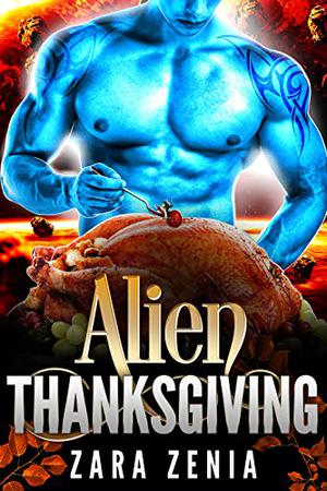 Alien Thanksgiving by Zara Zenia