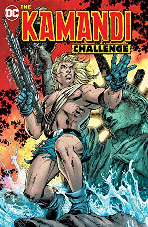 The Kamandi Challenge by Tom King, Peter J. Tomasi, Neal Adams, Marguerite Bennett, Dan Jurgens, James Tynion IV, Jimmy Palmiotti, Dan DiDio, Dan Abnett, Paul Levitz, Gail Simone, Rob Williams, Greg Pak, Keith Giffen, Steve Orlando, Bill Willingham
