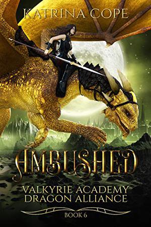 Ambushed (Valkyrie Academy Dragon Alliance #6)