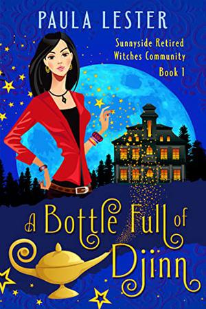 A Bottle Full of Djinn (Sunnyside Retired Witches Community #1)