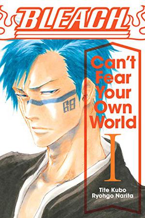 Bleach: Can't Fear Your Own World Vol. 1 by Tite Kubo, Ryohgo Narita