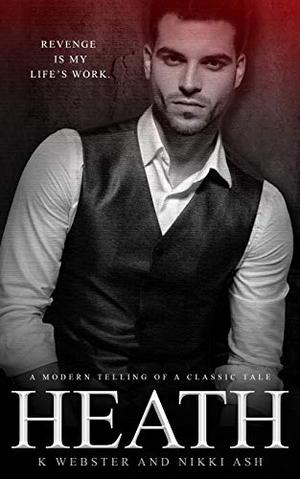 Heath by K. Webster, Nikki Ash